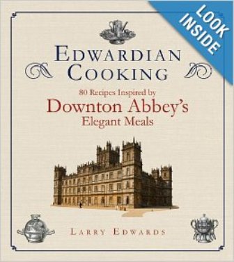 Edwardian Cooking-80 recipes inspired by Downton Abbey_casartblog